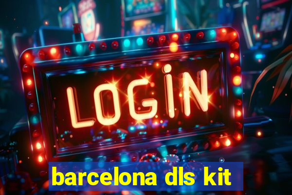 barcelona dls kit