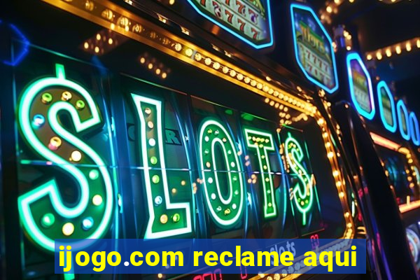 ijogo.com reclame aqui