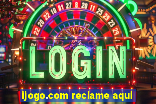 ijogo.com reclame aqui