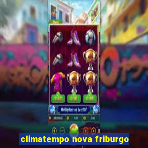 climatempo nova friburgo