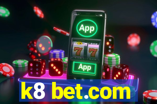 k8 bet.com