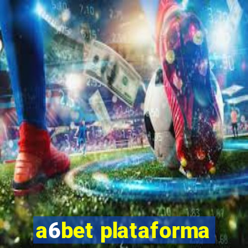 a6bet plataforma