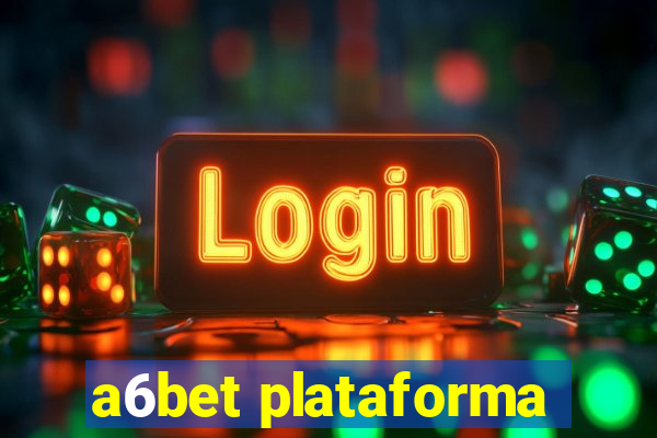 a6bet plataforma