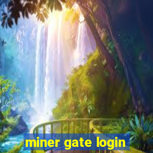 miner gate login