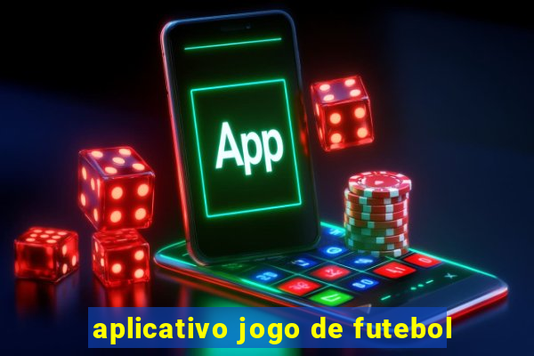 aplicativo jogo de futebol