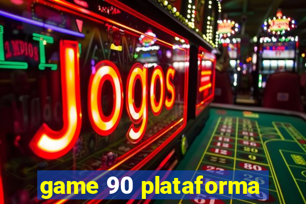 game 90 plataforma