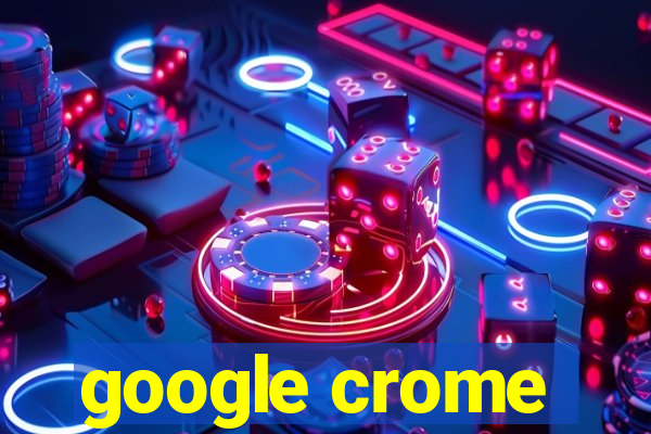 google crome