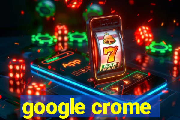 google crome