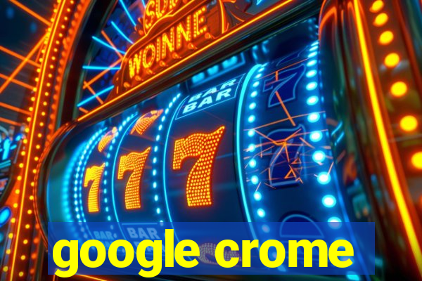 google crome