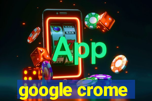 google crome