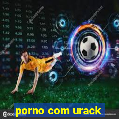 porno com urack