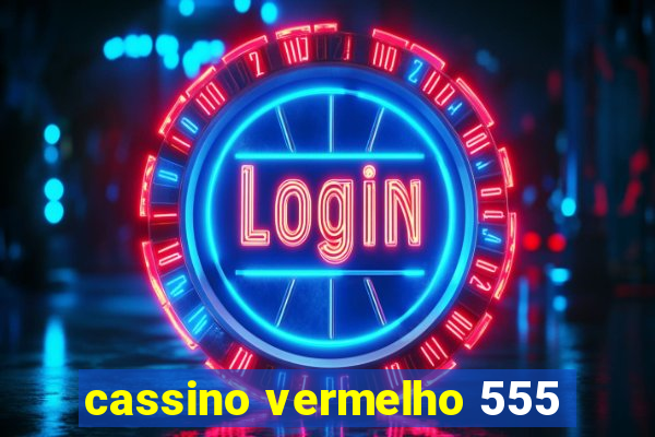 cassino vermelho 555