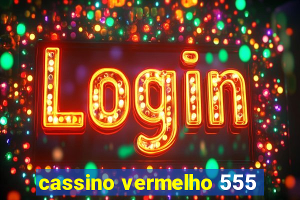 cassino vermelho 555