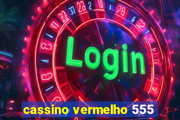 cassino vermelho 555