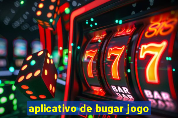 aplicativo de bugar jogo