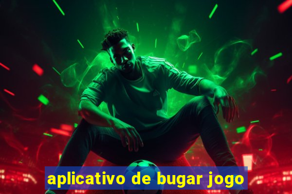 aplicativo de bugar jogo