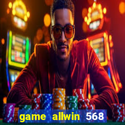 game allwin 568 com login