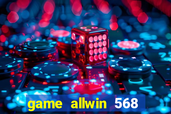 game allwin 568 com login