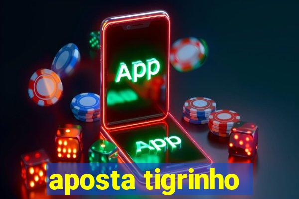 aposta tigrinho