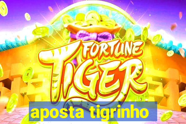 aposta tigrinho