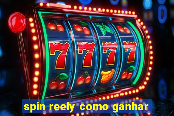 spin reely como ganhar