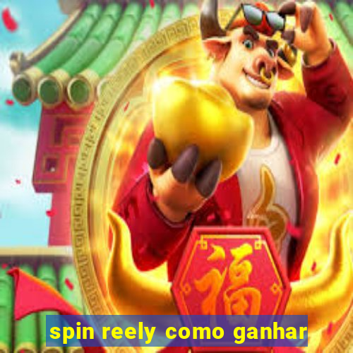 spin reely como ganhar