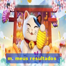 m. meus resultados