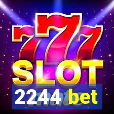 2244 bet