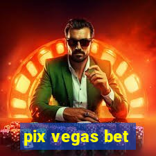 pix vegas bet