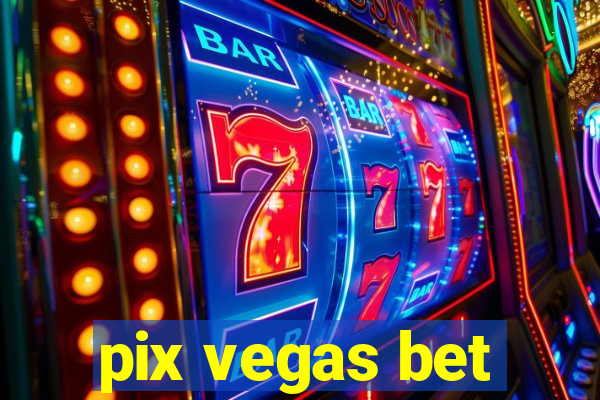 pix vegas bet