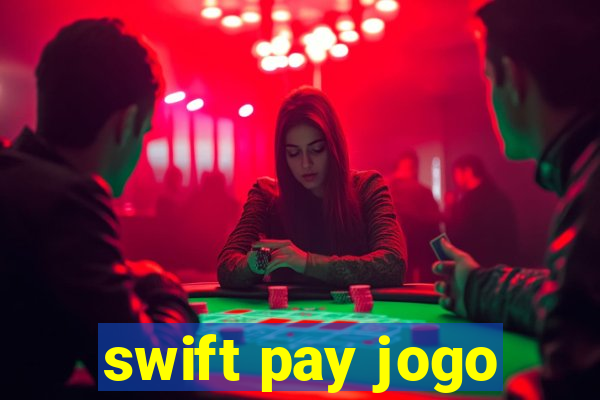 swift pay jogo