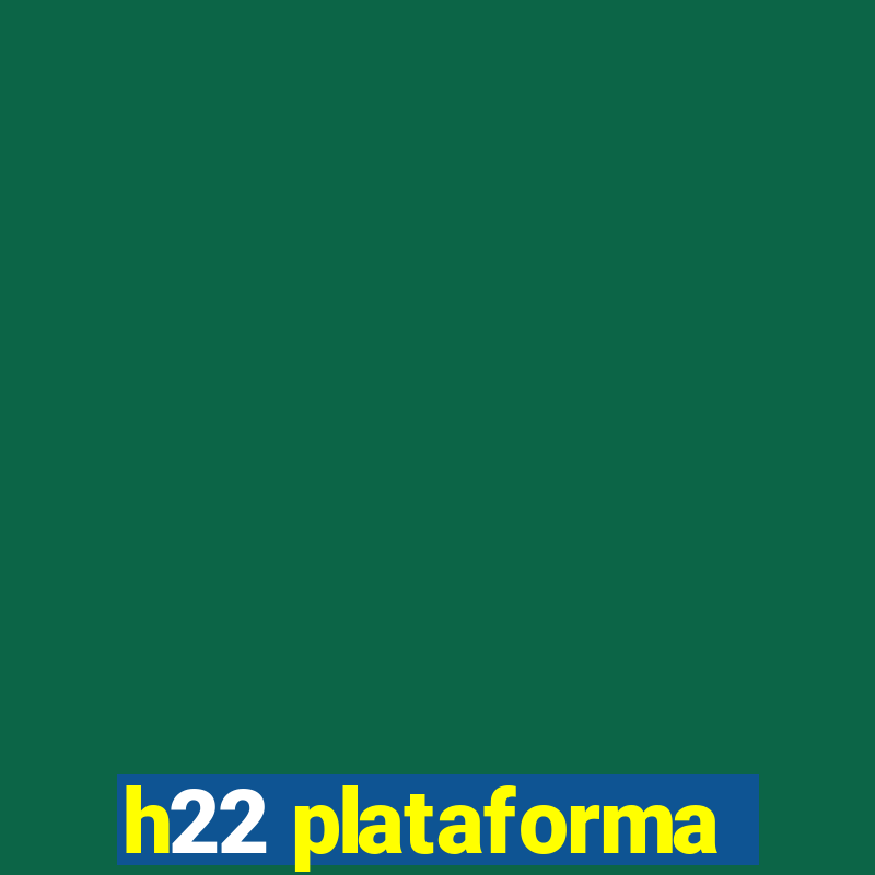 h22 plataforma