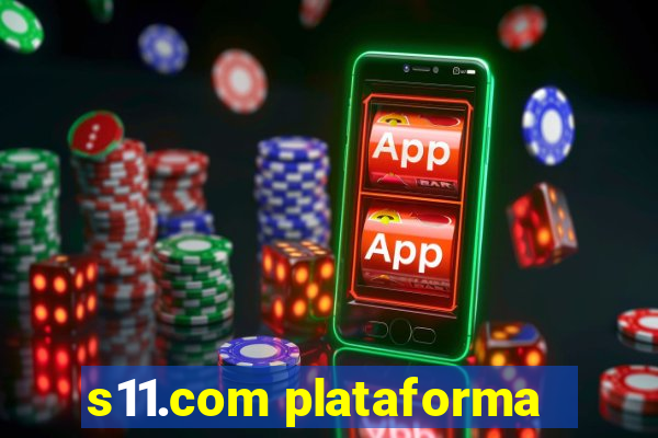 s11.com plataforma