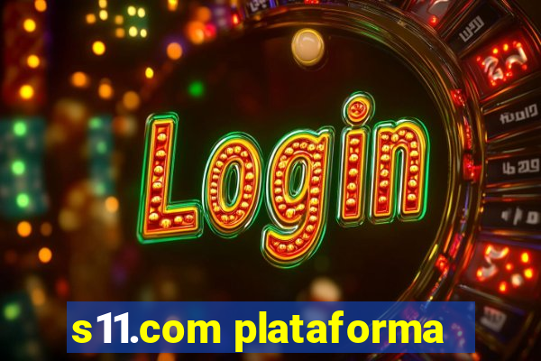 s11.com plataforma