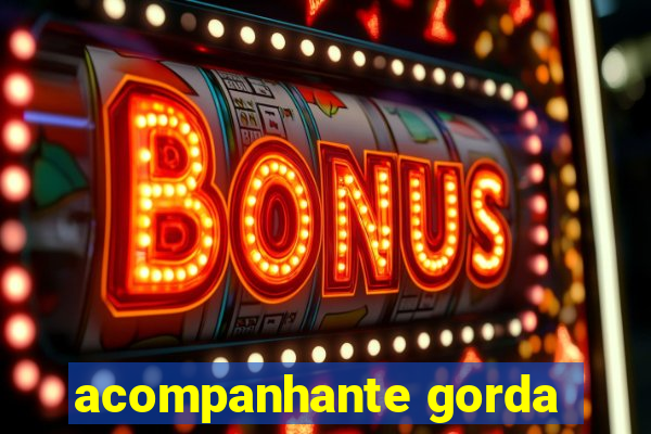 acompanhante gorda