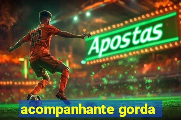 acompanhante gorda