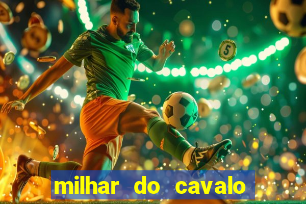 milhar do cavalo que mais sai