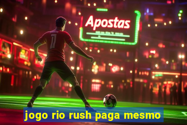 jogo rio rush paga mesmo