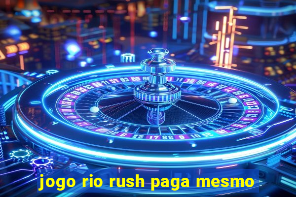 jogo rio rush paga mesmo