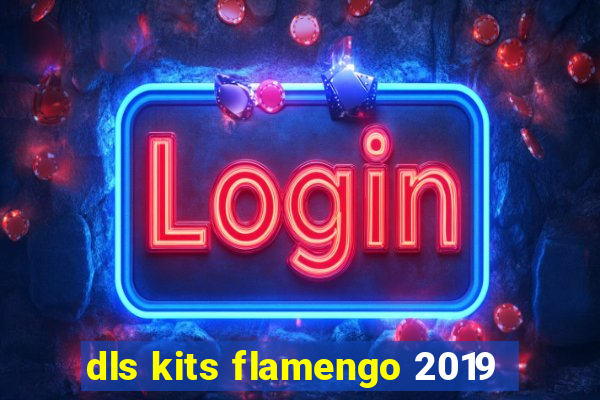 dls kits flamengo 2019