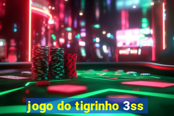 jogo do tigrinho 3ss