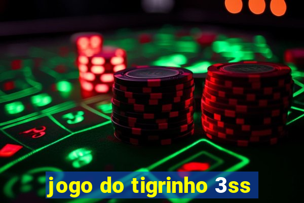 jogo do tigrinho 3ss