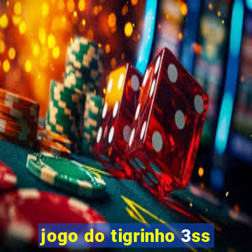 jogo do tigrinho 3ss