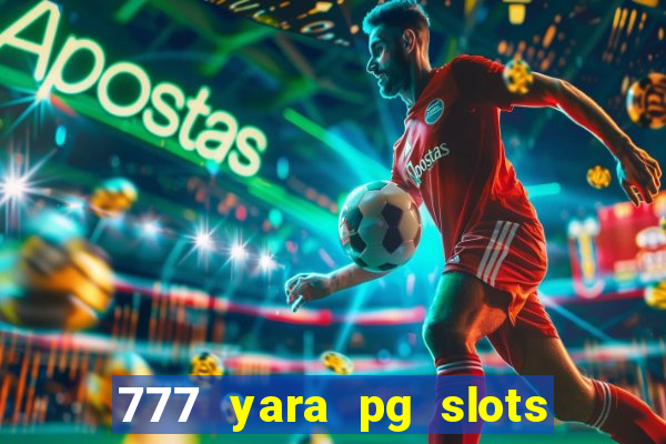 777 yara pg slots paga mesmo