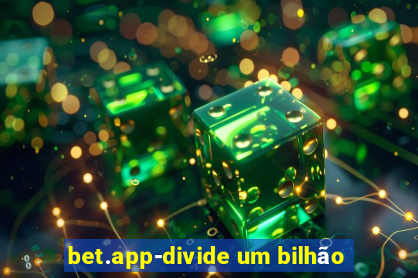 bet.app-divide um bilhão