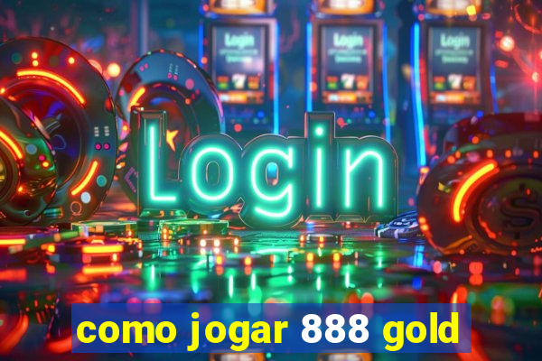 como jogar 888 gold