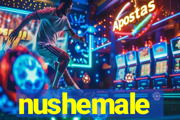 nushemale