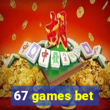 67 games bet