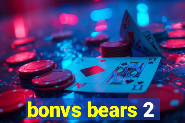 bonvs bears 2