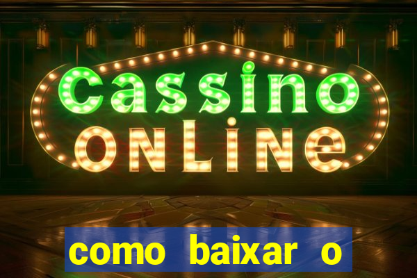 como baixar o aplicativo estrela bet